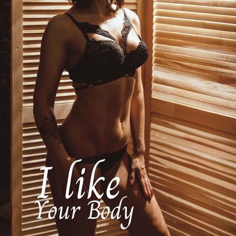 I Like Your Body: Seductive Chill Out