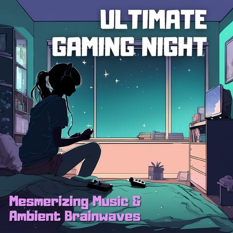 Ultimate Gaming Night: Mesmerizing Music & Ambient Brainwaves