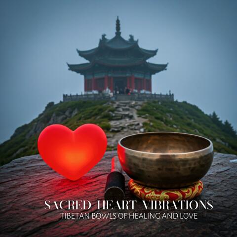 Sacred Heart Vibrations: Tibetan Bowls of Healing and Love