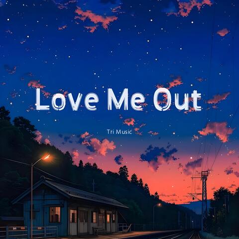 Love Me Out