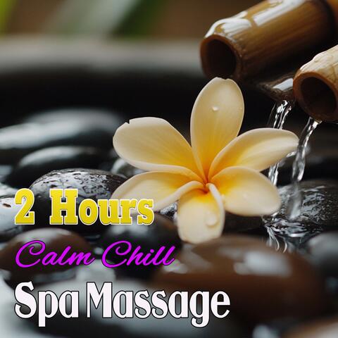 2 Hours Calm Chill Spa Massage