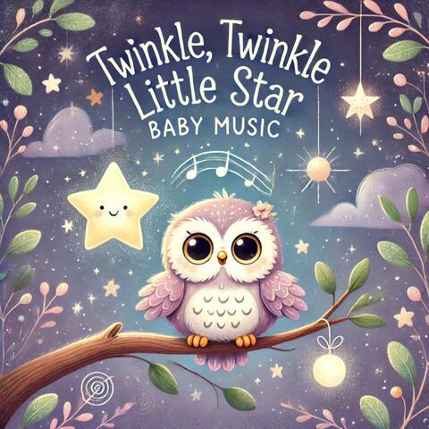 Twinkle, Twinkle Little Star: Baby Music