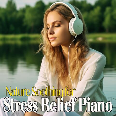 Nature Soothing for Stress Relief Piano