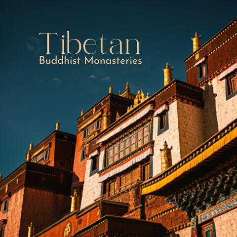 Tibetan Buddhist Monasteries: Centers of Spiritual Practice