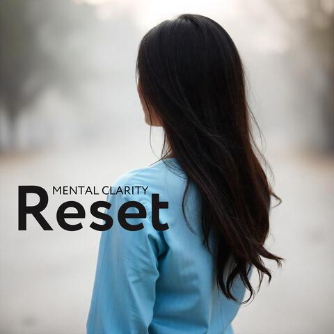 Mental Clarity Reset: Detox Your Mind, Reboot Your Life