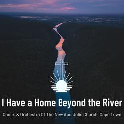 I Have A Home Beyond The River