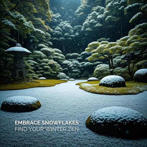 Embrace Snowflakes, Find Your Winter Zen