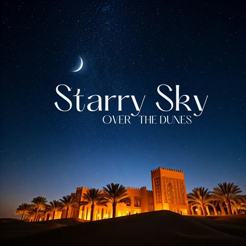 Starry Sky Over the Dunes: Relaxing Arabian Rhythms