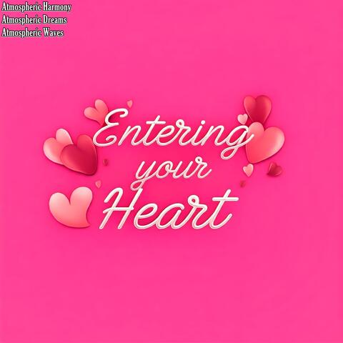 Entering Your Heart