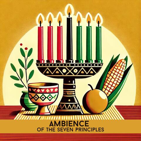 Ambience of the Seven Principles: Kwanzaa African Heritage Vibes