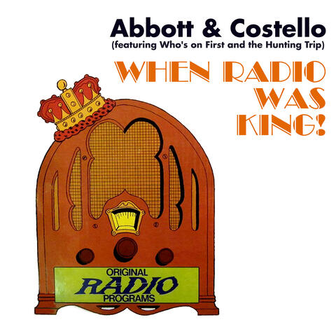 When Radio Was King! (featuring Who's on First and the Hunting Trip)