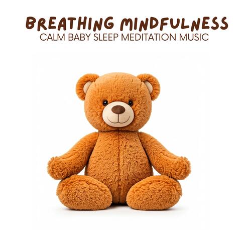 Breathing Mindfulness: Calm Baby Sleep Meditation Music