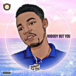 Nobody But You