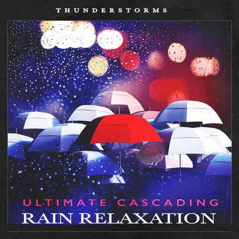 Ultimate Cascading Rain Relaxation
