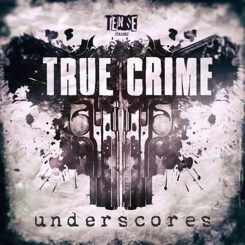 True Crime Underscores