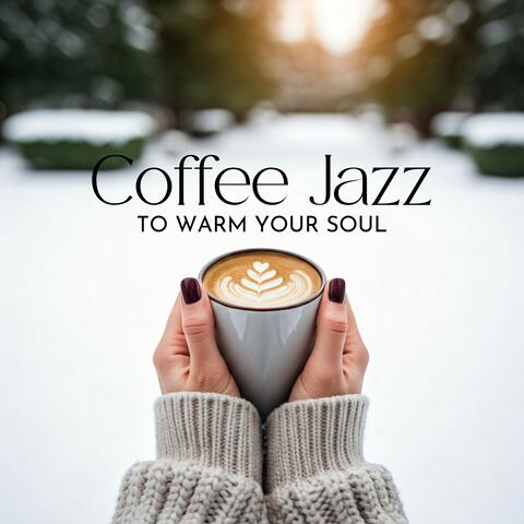 Coffee Jazz to Warm Your Soul