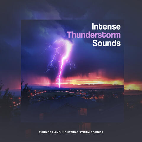 Intense Thunderstorm Sounds