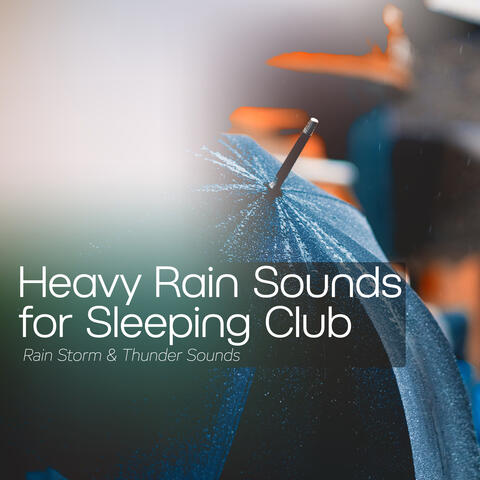 Heavy Rain Sounds for Sleeping Club