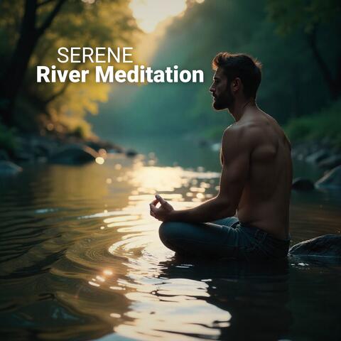 Serene River Meditation: Tranquil Currents, Reconnect with Stillness