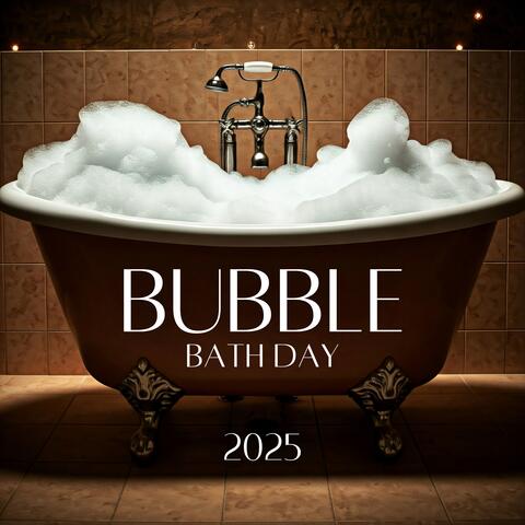 Bubble Bath Day 2025