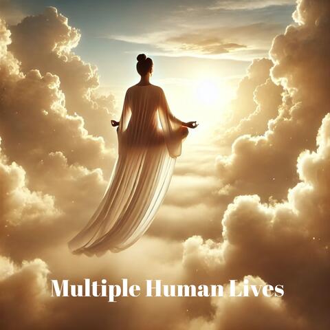 Multiple Human Lives - Karma: Spiritual Evolution, Unity and Devotion