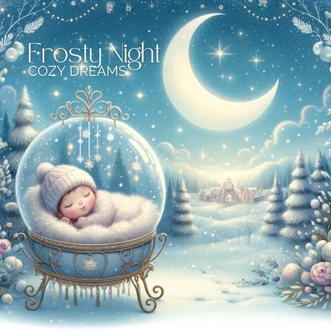 Frosty Night, Cozy Dreams: Baby Winter Lullabies