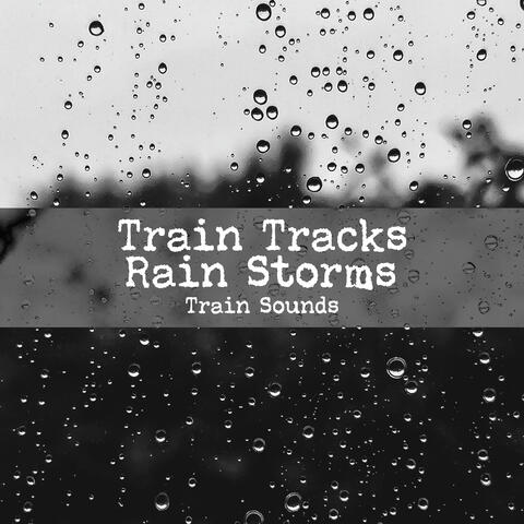 Train Tracks Rain Storms