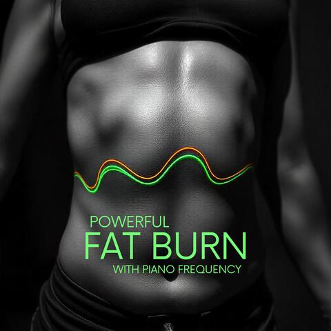 Powerful Fat Burn with Piano Frequency