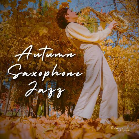 The Essence of Autumn on the Saxophone