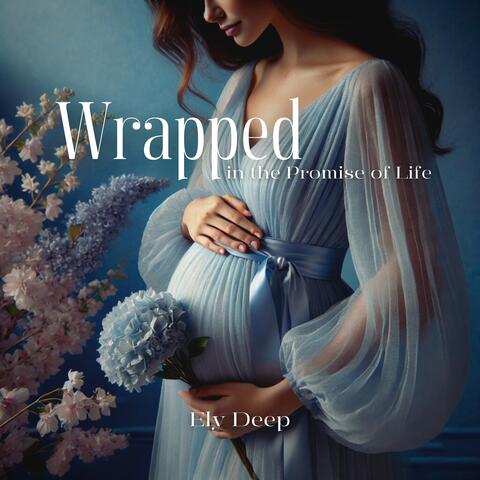 Wrapped in the Promise of Life: Carrying Hope, Love, and New Beginnings