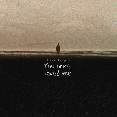 You Once Loved Me