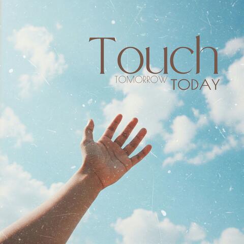 Touch Tomorrow Today