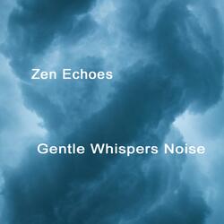 Gentle Whispers Noise