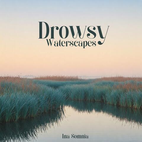 Drowsy Waterscapes
