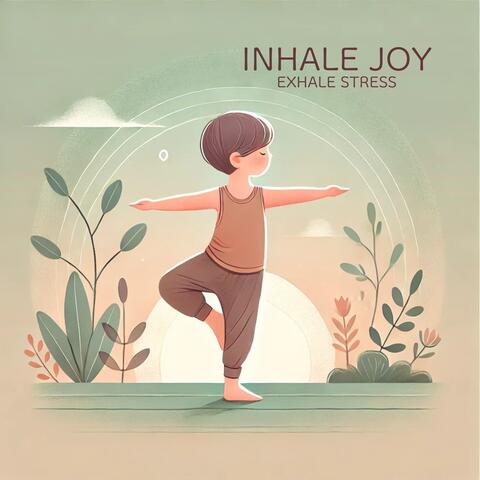 Inhale Joy, Exhale Stress: Yoga for Little Souls