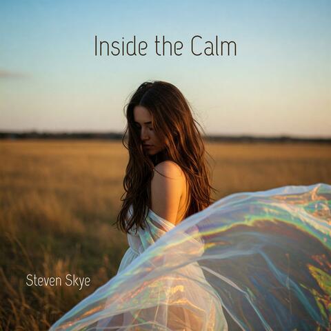Inside the Calm