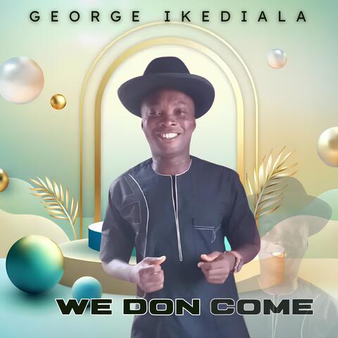 We Don Come