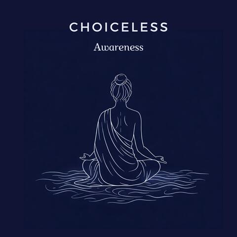 Choiceless Awareness: Open Monitoring Meditation