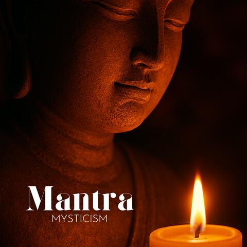Mantra Mysticism: Secrets to Divine Energy