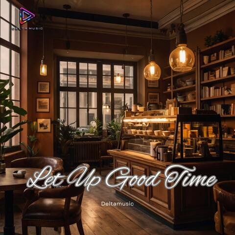 Let Up Good Time