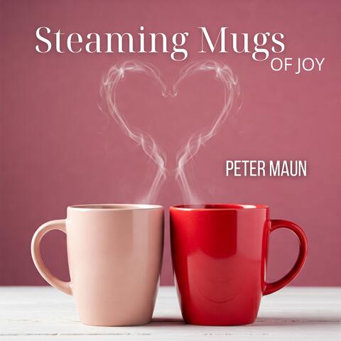 Steaming Mugs of Joy