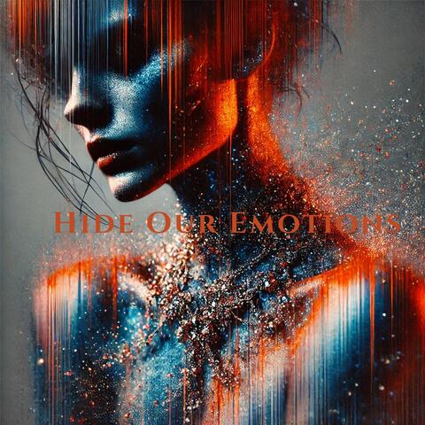 Hide Our Emotions