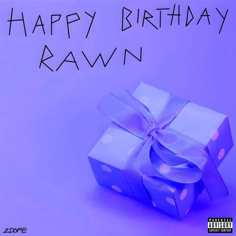 Happy Birthday Rawn