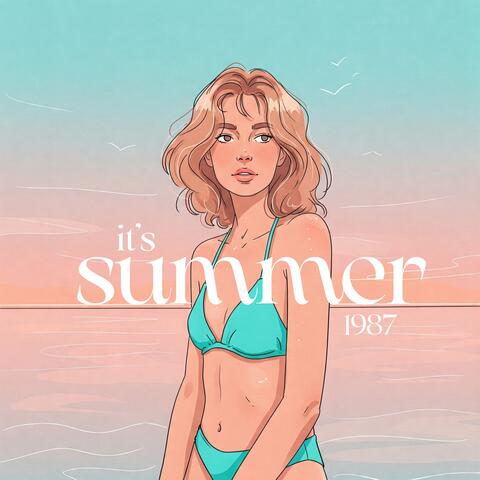 It's Summer 1987