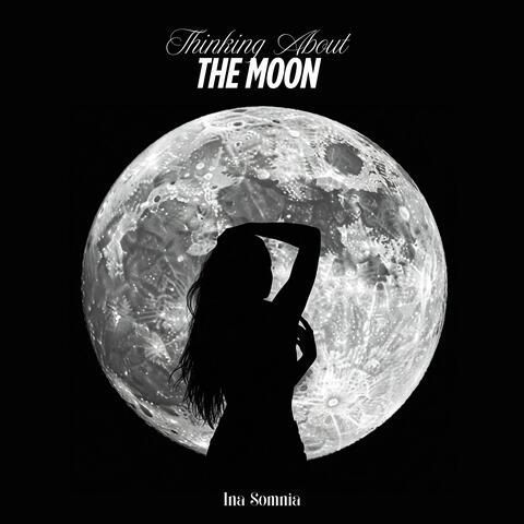 Thinking About the Moon