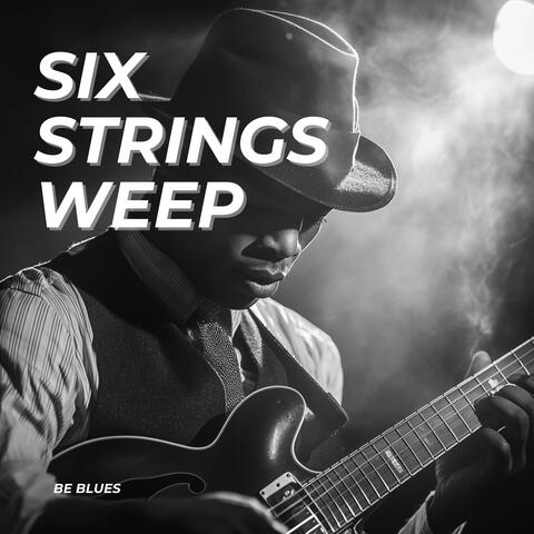 Six Strings Weep