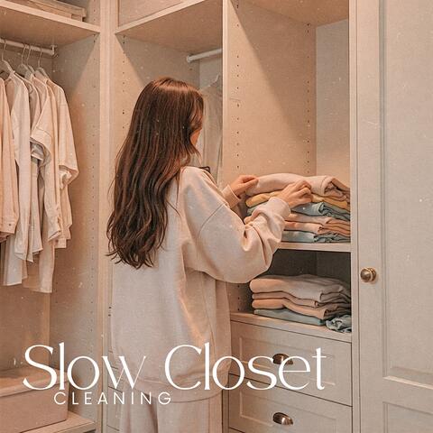 Slow Closet Cleaning