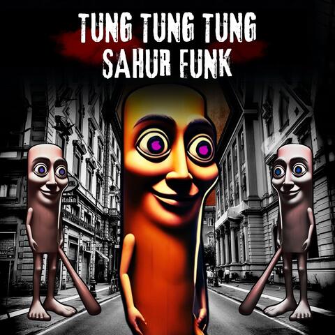 TUNG TUNG TUNG SAHUR FUNK