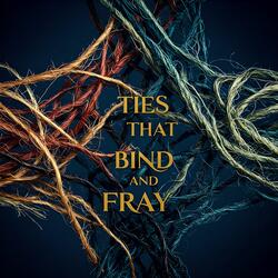Ties That Bind And Fray