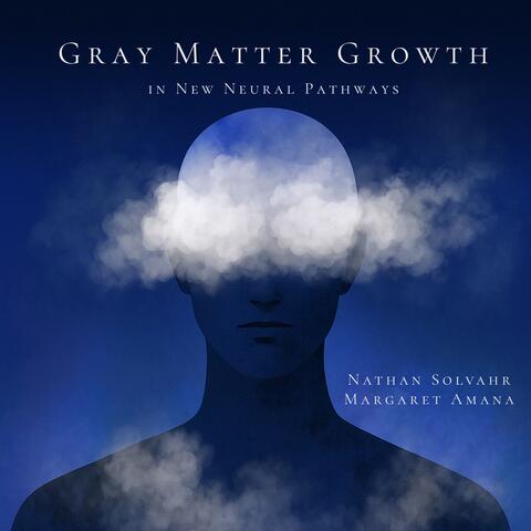 Gray Matter Growth in New Neural Pathways